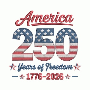 Diseño de bordado "250 años de libertad en Estados Unidos" (1776-2026), archivo de bordado a máquina para el aniversario del Día de la Independencia de EE. UU. (DST PES)