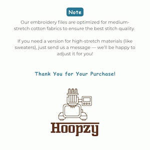 May include: White background with text that reads "Note" and "Our embroidery files are optimized for medium-stretch cotton fabrics to ensure the best stitch quality." The text also says "Thank You for Your Purchase!" and features a logo for Hoopzy.