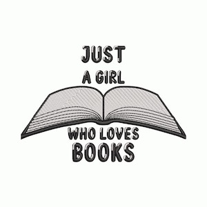 Könnte beinhalten: Ein gesticktes Design mit einem offenen Buch und dem Text "JUST A GIRL WHO LOVES BOOKS" in fetter, schwarzer Schrift. Die Seiten des Buches sind mit feinen Linien detailliert, vor einem weißen Hintergrund.