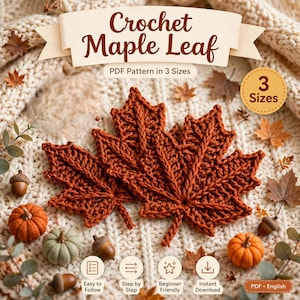 Peut inclure: Un modèle PDF numérique pour une feuille d'érable au crochet avec le texte Crochet Maple Leaf, PDF Pattern in 3 Sizes, 3 Sizes, Easy to Follow, Step by Step, Beginner Friendly, Instant Download et PDF English sur un fond texturé.