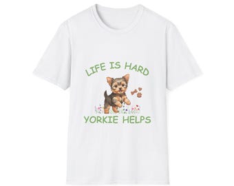 Camiseta con estampado de cachorro Yorkie: "La vida es dura, Yorkie ayuda".
