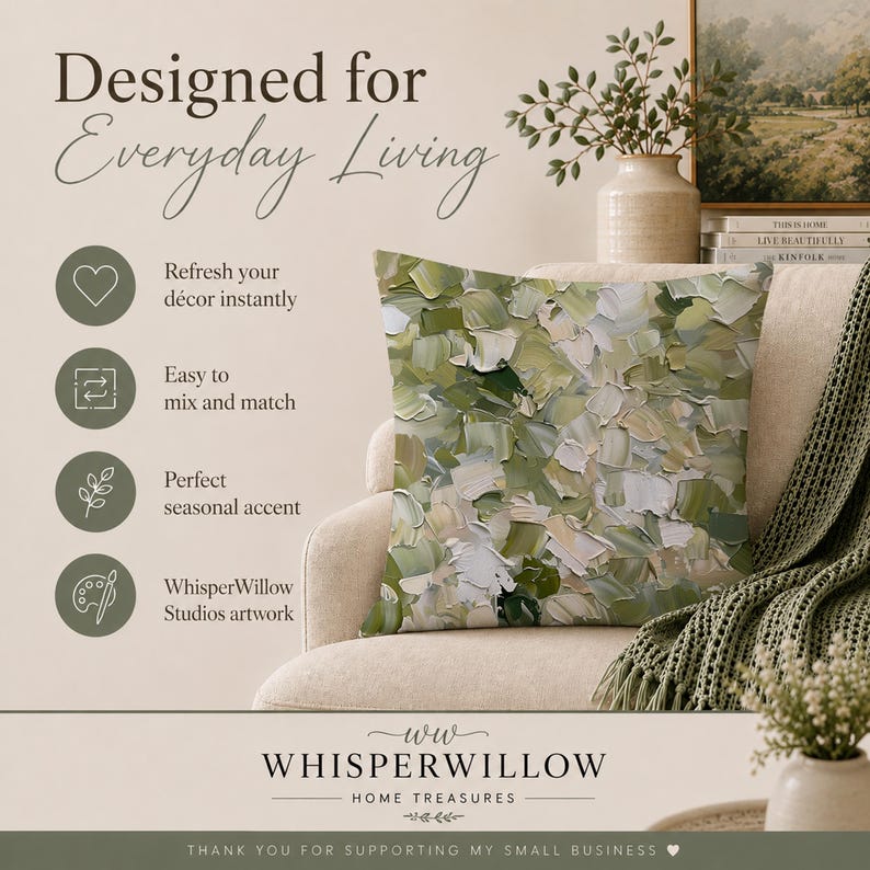 May include: A square throw pillow featuring an abstract impasto oil painting design with layered brushstrokes in shades of sage green, olive, cream, and white. The text on the image reads Designed for Everyday Living, WhisperWillow Studios artwork.