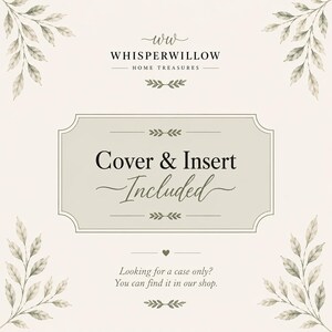 May include: A square graphic with a cream background and watercolor-style leaf illustrations in the corners. The text reads: ww WHISPERWILLOW HOME TREASURES, Cover & Insert Included, and Looking for a case only? You can find it in our shop.