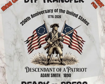 Personalized 250th Anniversary DTF TRANSFER: American Heritage, Descendant of Patriot