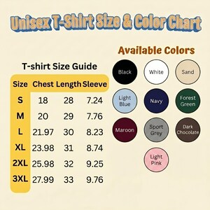May include: A chart displaying a unisex t-shirt size guide and available colors. The size guide shows chest, length, and sleeve measurements in inches for sizes S to 3XL. Available colors include black, white, sand, light blue, navy, forest green, maroon, sport grey, dark chocolate, and light pink.