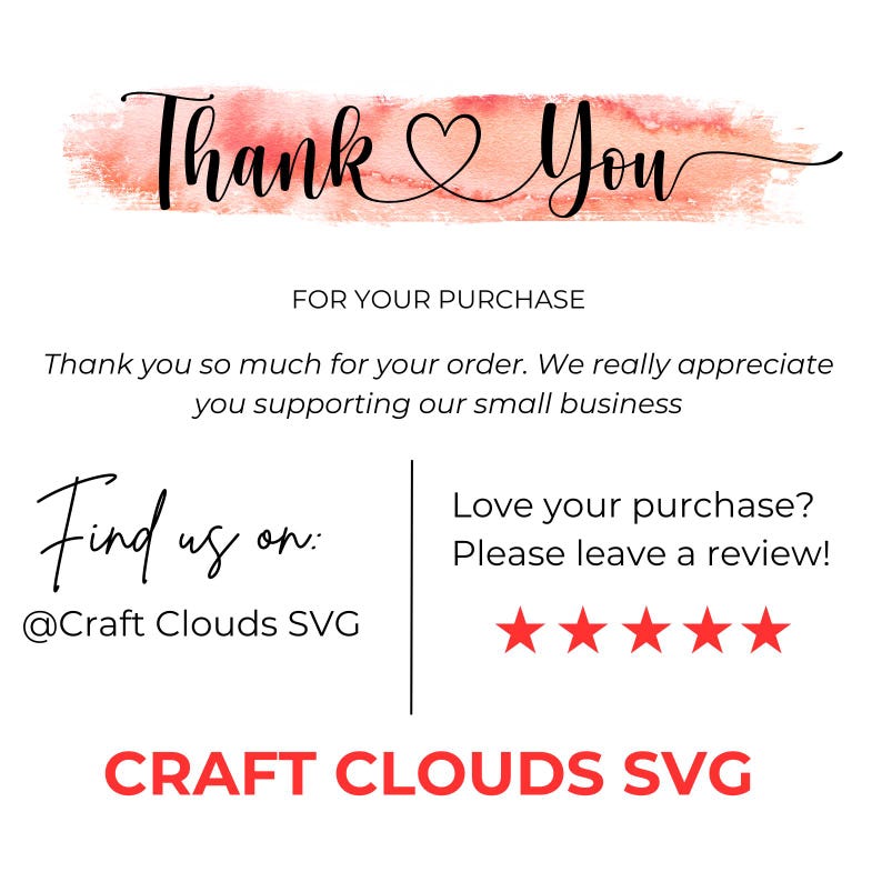 May include: A white thank you card featuring a coral watercolor brush stroke background behind the text Thank You with a heart symbol. The card includes text for purchase appreciation, social media handle @Craft Clouds SVG, and a five-star review request.