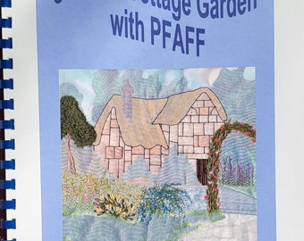 Cindy Losekamp | Create A Cottage GARDEN With PFAFF | Spiral Bound | Machine Sewing Reference Book | Sewing Machine | Embroidery | Applique