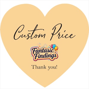 May include: A heart-shaped graphic with the words "Custom Price" in black script. Below, a colorful logo reads "Fantastic Findings" with balloons. The text "Thank you!" is at the bottom. The background is a light orange color.
