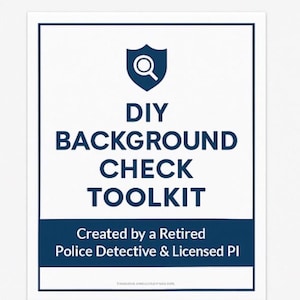 May include: A white sign with a dark blue border and text. The top of the sign features a shield icon with a magnifying glass. The text reads "DIY BACKGROUND CHECK TOOLKIT" and "Created by a Retired Police Detective & Licensed PI."