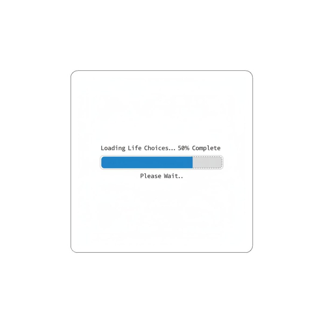 First Life Loading Loading Life Choices 50% Complete Sticker | Loading Bar, Progress UI ...