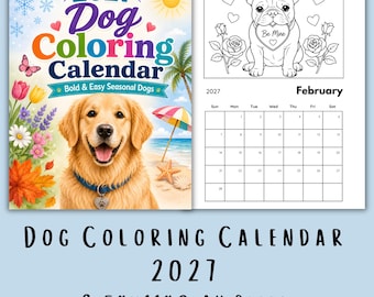 May include: A 2027 dog coloring calendar featuring a golden retriever on the cover with seasonal imagery including flowers, a beach, and a sun. The interior page shows a black and white line drawing of a French bulldog with the text Be Mine.