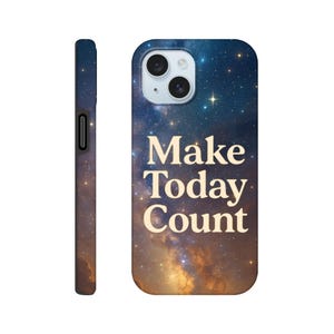 Puede incluir: Funda de teléfono con diseño de cielo estrellado y la frase "Make Today Count" en crema. La funda tiene un borde negro y una abertura para la cámara.
