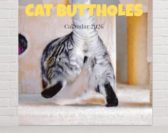 May include: A spiral-bound calendar with the text "CAT BUTTHOLES" in yellow block letters. The calendar features a photograph of a cat's rear end. The text "Calendar 2026" is below the main text.