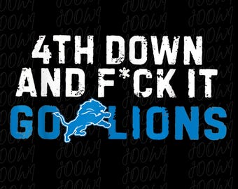 4th Down And Fck It Go Lions T-Shirt PNG, Funny Football Sublimation Design, Digital Download, Game Day Graphic, Clipart for Shirts & Mugs
