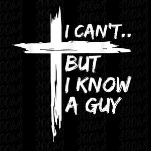 Puede incluir: Gráfico de una cruz blanca con el texto "I CAN'T... BUT I KNOW A GUY" sobre un fondo negro. El texto está en negrita, en una fuente sans-serif. La cruz tiene un estilo de pincelada desgastada.