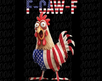 Funny F-Caw-F Chicken USA Flag PNG, FCAWF American Chicken T-Shirt Sublimation Design, Patriotic Farm Humor Digital Download, Chicken Meme