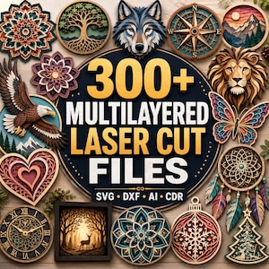 May include: A collection of intricately designed, multilayered laser-cut files. The image features various wooden designs, including a wolf, eagle, lion, butterfly, and floral patterns. The central text reads "300+ MULTILAYERED LASER CUT FILES" with file type abbreviations.