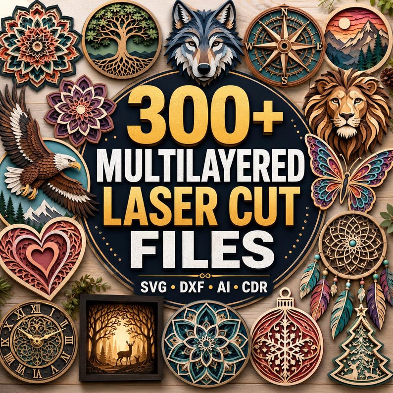 May include: A collection of multilayered laser cut designs including a wolf, lion, eagle, butterfly, dreamcatcher, compass, mandalas, and a clock. The central text reads 300+ MULTILAYERED LASER CUT FILES SVG DXF AI CDR in bold yellow and white lettering.