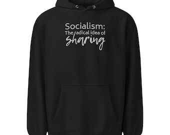 Socialism Embroidered Hoodie – “The Radical Idea of Sharing” Sweatshirt | Political Statement Anti-Capitalist Apparel