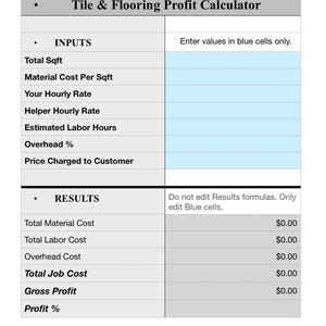 May include: A spreadsheet titled "Tile & Flooring Profit Calculator" with input and result sections. The input section includes fields for total sqft, material cost, hourly rates, and labor hours. Instructions state to enter values in blue cells only.