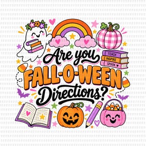 May include: A colorful graphic design featuring a ghost with a flower crown, a rainbow, a pink gingham pumpkin, and a stack of books labeled Teach, Inspire, Spook. The text reads Are you FALL-O-WEEN Directions? with a jack-o'-lantern and candy bucket.