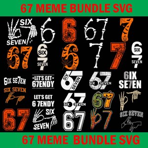 May include: A digital collection of 67 MEME BUNDLE SVG designs featuring the numbers six and seven in various fonts and styles. The graphics include skeleton hands, spider webs, pumpkins, bats, and text like LET'S GET 67ENDY on a black background.