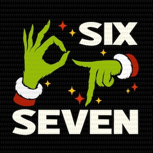 May include: A graphic design on a black background features green hands forming the numbers six and seven. The word "SIX" is above the hand gesture for six, and "SEVEN" is below the hand gesture for seven. The hands have white cuffs and red trim.