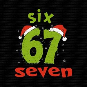 May include: A graphic design on a black background features the word "six" in green, the numbers "67" in green with Santa hats, and the word "seven" in red. White snowflake accents are scattered around the numbers and words.