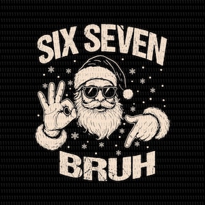 Könnte beinhalten: Ein humorvolles Grafikdesign mit Weihnachtsmann in Sonnenbrille und Mütze, der das Okay-Zeichen macht und zeigt. Der Text "SIX SEVEN" steht oben und "BRUH" unten, in einer Used-Schrift, auf schwarzem Hintergrund mit Schneeflocken.