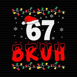 Könnte beinhalten: Schwarze Grafik mit der Zahl 67 in Weiß, einem Weihnachtsmannhut und dem Wort "BRUH" in Rot. Das Design beinhaltet Lichterketten und Schneeflocken und erzeugt ein festliches Urlaubs-Thema.