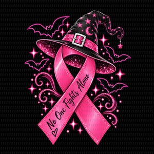 May include: A pink awareness ribbon featuring the text No One Fights Alone, topped with a black witch hat adorned with pink stars and a silver buckle. The design includes pink glitter accents, flying bats, and glowing stars on a black background.