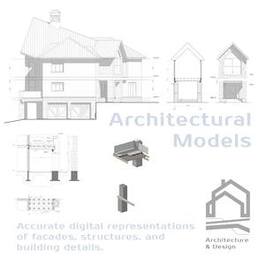 May include: Architectural models and detailed building representations are shown. The image includes a house elevation, cross-sections, and 3D models. Text reads "Architectural Models" and "Accurate digital representations of facades, structures, and building details."