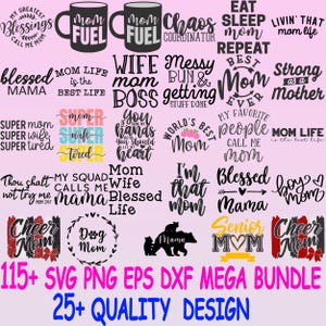 Könnte beinhalten: Eine Sammlung von SVG-, PNG-, EPS- und DXF-Designs mit Sätzen wie "Mom Fuel", "Blessed Mama" und "Dog Mom". Die Designs sind in Schwarz und Weiß gehalten, mit roten, gelben und rosa Akzenten. Der Text "115+ SVG PNG EPS DXF MEGA BUNDLE" ist ebenfalls enthalten.
