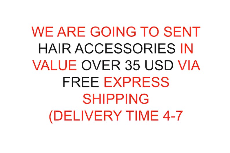 Może przedstawiać: Białe tło z czerwonym tekstem o treści: WE ARE GOING TO SENT HAIR ACCESSORIES IN VALUE OVER 35 USD VIA FREE EXPRESS SHIPPING (DELIVERY TIME 4-7. Tekst jest napisany wyraźną czcionką bezszeryfową i wyśrodkowany na białym polu.