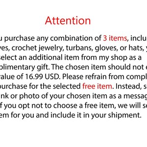 Może przedstawiać: Biała tablica informacyjna z czarnym tekstem i czerwonymi akcentami. Tekst brzmi: Attention. If you purchase any combination of 3 items, including scarves, crochet jewelry, turbans, gloves, or hats, you can select an additional item from my shop as a complimentary gift. The chosen item should not exceed the value of 16.99 USD. Please refrain from completing the purchase for the selected free item. Instead, send the link or photo of your chosen item as a message to me.