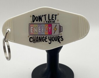 Don’t Let Their Energy Change Yours, UV Resin/DTF Motel-Keychain
