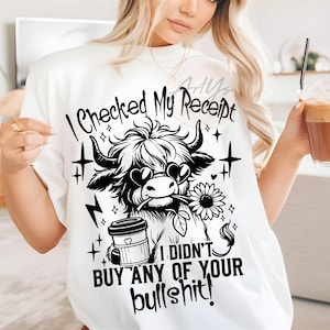 Funny Highland Cow &#39;I Checked My Receipt&#39; PNG SVG for Sassy Shirts