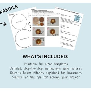 May include: A light blue image with instructions for making felt pancakes. The image includes templates, step-by-step instructions with pictures, and a supply list. The text says "WHAT'S INCLUDED: Printable full sized templates, Detailed, step-by-step instructions with pictures, Easy-to-follow stitches explained for beginners, Supply list and tips for sewing your project."