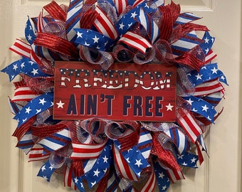 Patriotic Wreath, American Flag Wreath, 4th of July Wreath, Freedom Ain’t Free, Red White and Blue Wreath