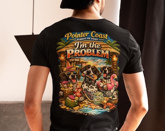 Pointer Coast I'm the Problem T-Shirt | Beach Dog Tropical Illustration