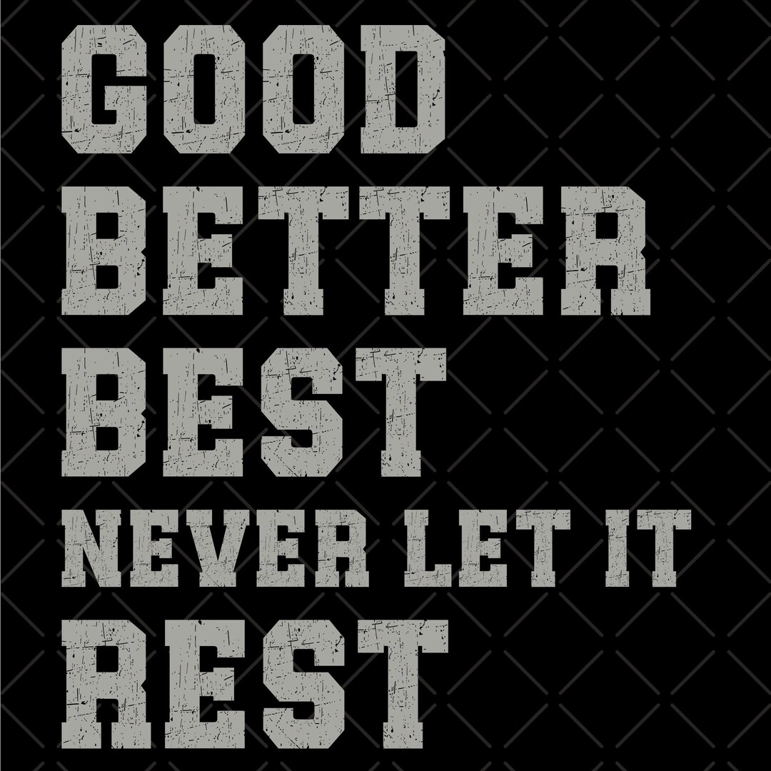Good Better Best Never Let It Rest PNG, Gym Motivation Quote, Fitness ...