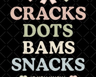 May include: A black graphic design with the words "CRACKS DOTS BAMS SNACKS" in various colors. The text is accompanied by a bow, hearts, and the phrase "IF YOU KNOW, YOU KNOW."