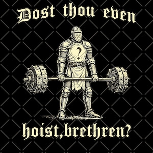 Pode incluir: Ilustração em preto e branco de um cavaleiro levantando uma barra com pesos pontiagudos. O cavaleiro usa uma armadura e tem uma interrogação no peito. O texto na parte superior diz "Dost thou even" e na inferior "hoist, brethren?"