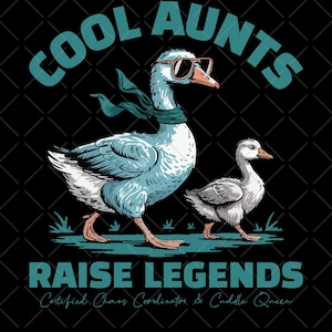Cool Aunts Raise Legends PNG Sublimation Design Funny Goose Aunt Shirt, Certified Chaos Coordinator