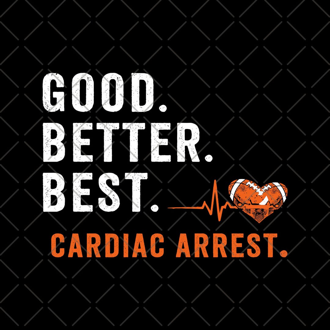 Good Better Best Cardiac Arrest PNG, Funny Football Heartbeat Shirt ...