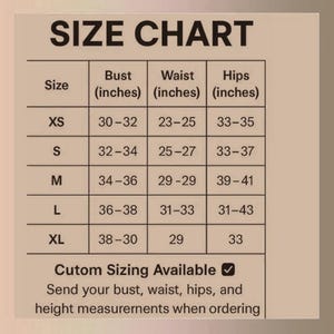 May include: A size chart with bust, waist, and hip measurements in inches. Sizes range from XS to XL, with corresponding measurements. The chart also notes custom sizing is available, requesting bust, waist, hips, and height measurements.