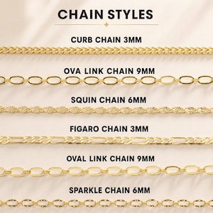 May include: Image showcasing various gold-colored chain styles. The image includes Curb Chain 3mm, Ova Link Chain 9mm, Squin Chain 6mm, Figaro Chain 3mm, Oval Link Chain 9mm, and Sparkle Chain 6mm. The text "CHAIN STYLES" is at the top.