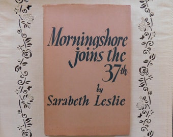 Book, MORNINGSHORE JOINS The 37th, by Sarabeth Leslie , with Dust Cover