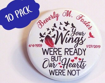 Your Wings Were Ready Our Hearts Were Not (10 Pack) Pin Back Buttons or Magnets, In Memory of, Memorial Remembrance Sympathy Gift, Funeral
