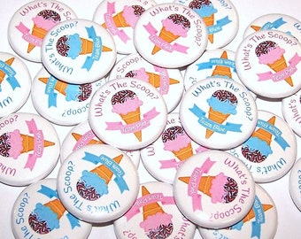 Ice Cream What's the Scoop Gender Reveal Party (20 Pack) Buttons Baby Shower Favor 1" or 1.5" or 2.25" Pin Back Button Team Pink or Blue